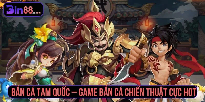Bắn Cá Tam Quốc - Cách Chơi, Chọn Phòng Và Quản Lý Đạn - AZIVO