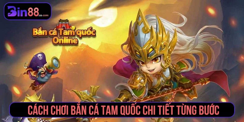 Bắn Cá Tam Quốc - Cách Chơi, Chọn Phòng Và Quản Lý Đạn - AZIVO