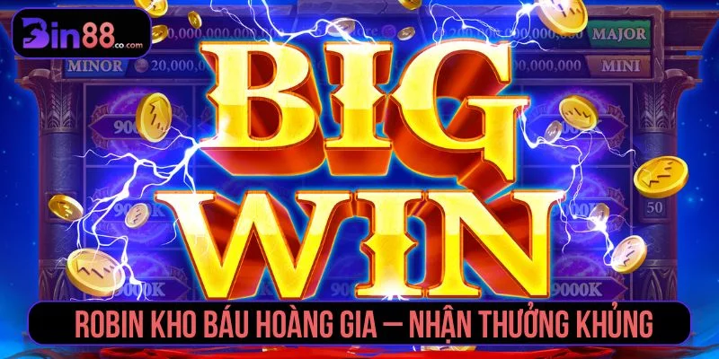 Robin Kho Báu Hoàng Gia - Cách Chơi, Tính Năng Và Lưu Ý - AZIVO