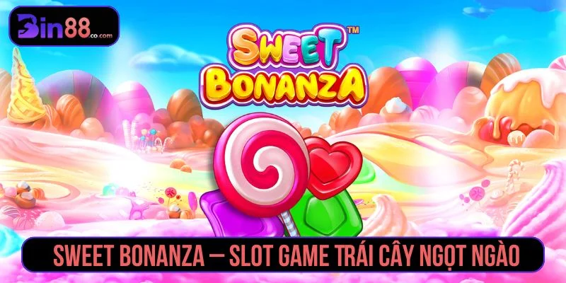 Sweet Bonanza - Luật Chơi, Tumble Và Lưu Ý Khi Quay Slot - AZIVO