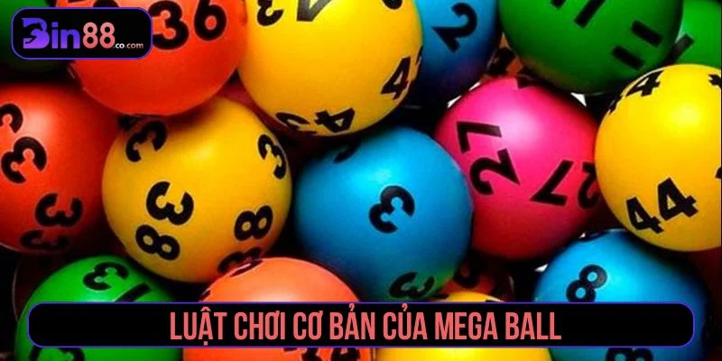 Mega Ball - Luật Chơi, Cách Đọc Thẻ Và Quản Lý Vốn - AZIVO