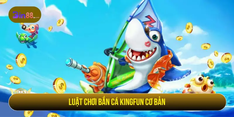 Bắn Cá Kingfun - Luật Chơi, Hệ Số Cá Và Cách Quản Lý Đạn - AZIVO