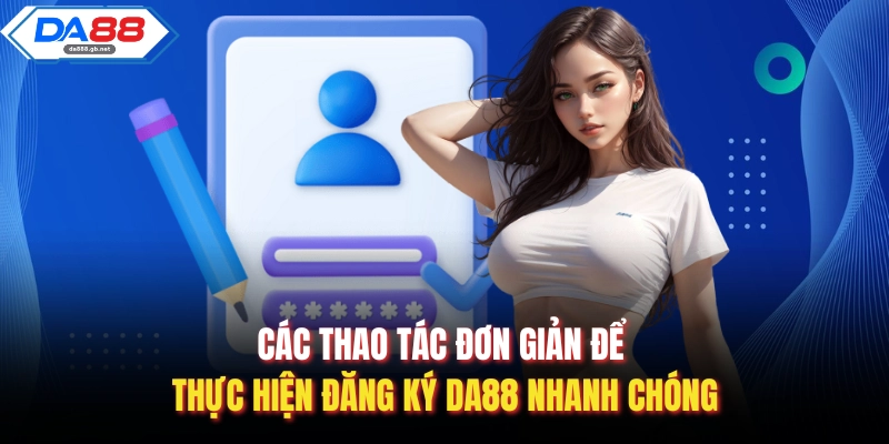 Cách Đăng Ký Da88 Nhanh Chóng Và An Toàn Cho Người Mới - AZIVO