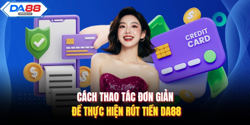 Rút Tiền Da88 Một Cách Nhanh Chóng, An Toàn Và Chính Xác - AZIVO