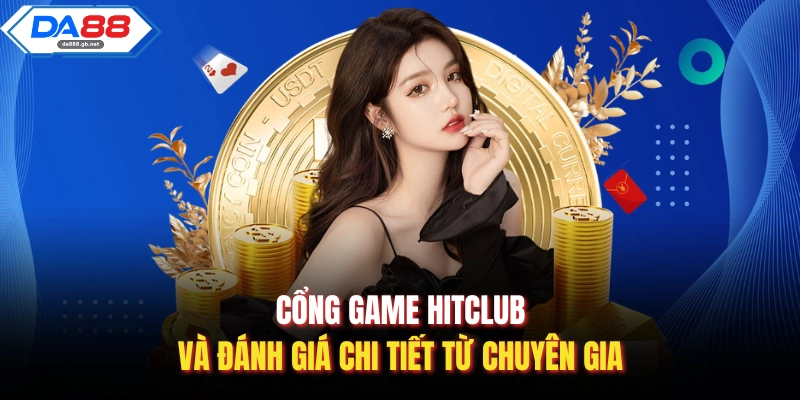 Cổng Game HitClub Và Đánh Giá Chi Tiết Từ Chuyên Gia - AZIVO