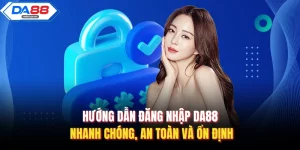 Hướng Dẫn Da88 Chi Tiết Giúp Người Chơi Sử Dụng Hiệu Quả - AZIVO