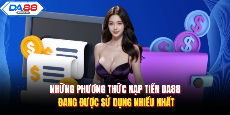 Nạp Tiền Da88 Nhanh Chóng, An Toàn Và Hiệu Quả Nhất 2026 - AZIVO
