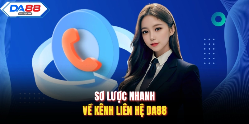 Liên Hệ Da88 - Giải Pháp Hỗ Trợ Khách Hàng Nhanh Chóng - AZIVO