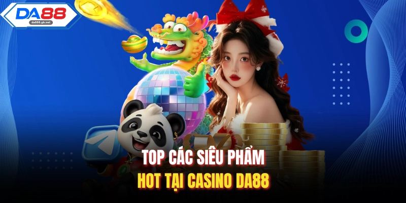 Casino Da88 – Nơi Hội Tụ Những Sòng Bài Uy Tín Nhất Châu Á - AZIVO